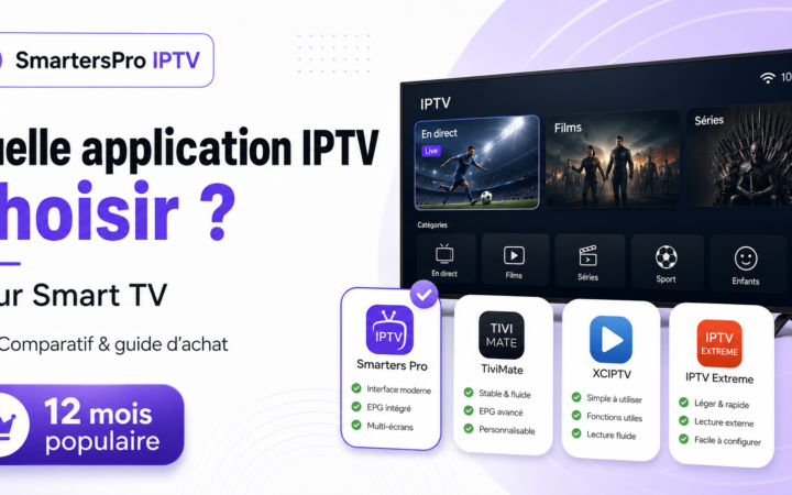 Comparatif d’applications IPTV pour Smart TV