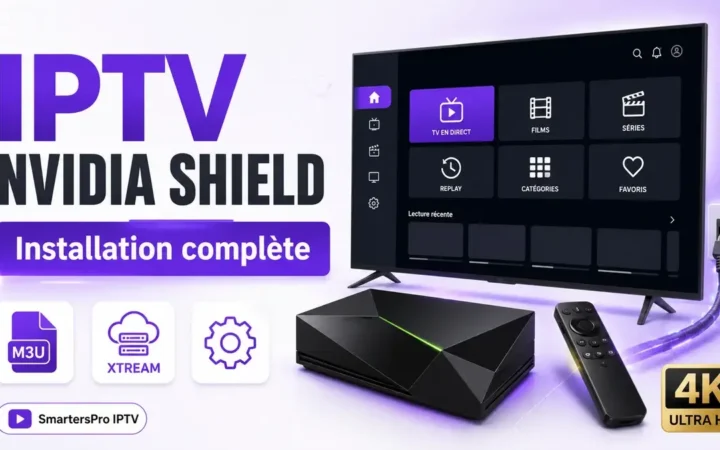 IPTV Nvidia Shield installé sur Smart TV
